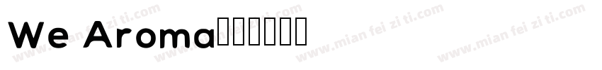 We Aroma字体转换